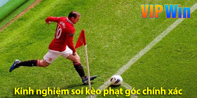 Các hình thức cược và bí quyết chơi kèo phạt góc hiệp 1 hiệu quả 2025